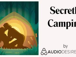Secrètement camping (erotic audio adulte film pour femmes, desirable asmr)